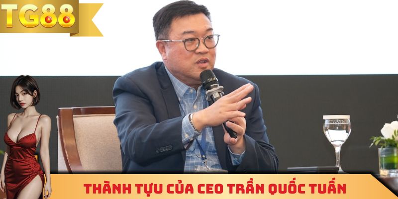 Thành tựu của CEO Trần Quốc Tuấn